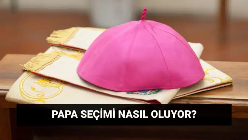 Yeni Papa Seçimi İçin Konklav: Beklentiler ve Süreç Detayları