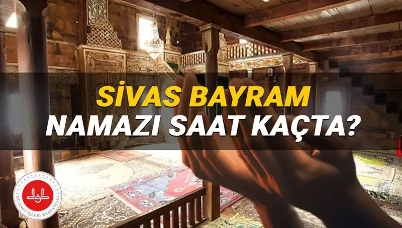 2025 Sivas Bayram Namazı Saati: Hangi Saate Kılınacak?