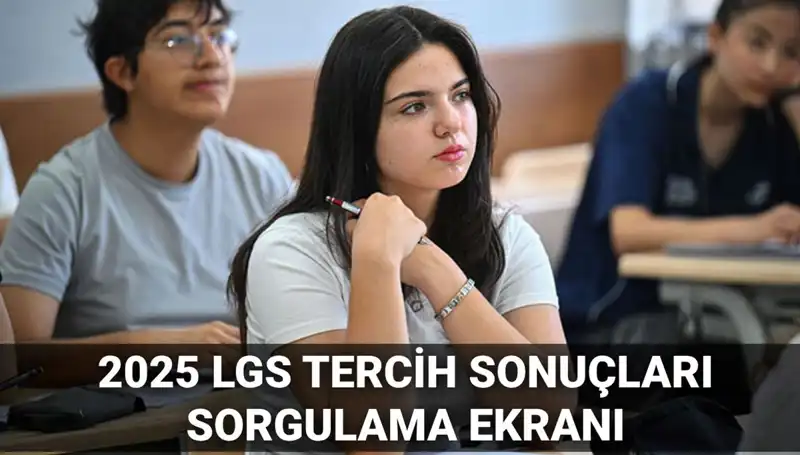 LGS Tercih Sonuçları Ne Zaman Açıklanacak? 2025 Takvimi!