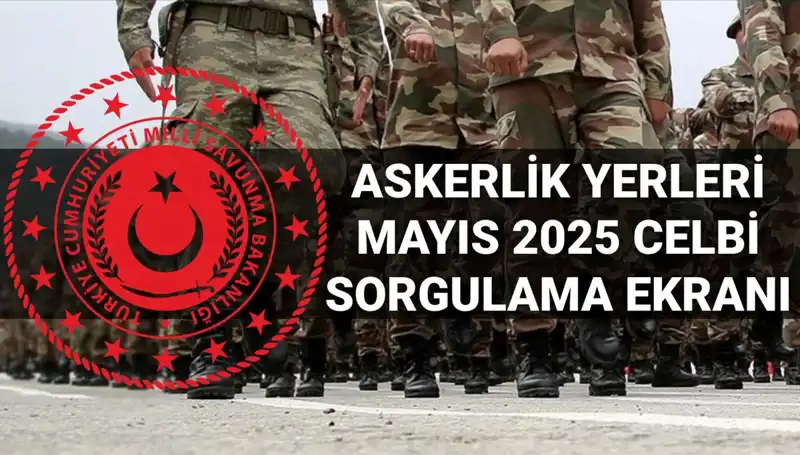 MSB Üzerinden Askerlik Yerleri Sorgulama Ekranı Açıklandı: Mayıs Celbi Sonuçları