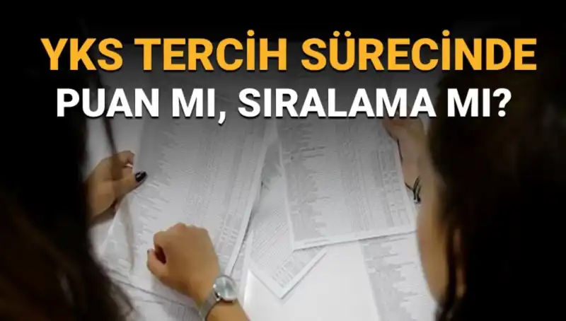 YKS Tercih Sürecinde Hangi Kriterler Önemlidir? Puan mı Sıralama mı?
