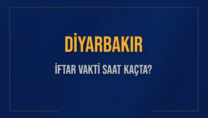 Diyarbakır'da İftar Vakti: Saat Kaçta Başlıyor?