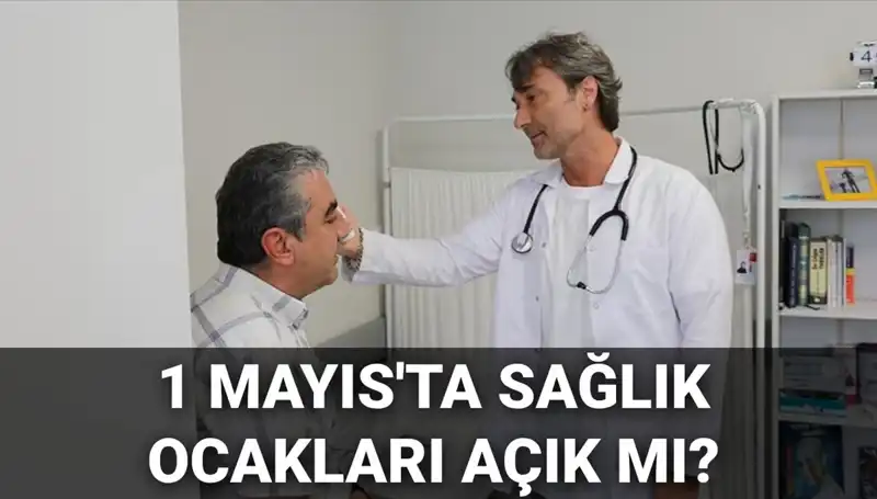 1 Mayıs Emek ve Dayanışma Günü'nde Aile Hekimleri Çalışıyor Mu?