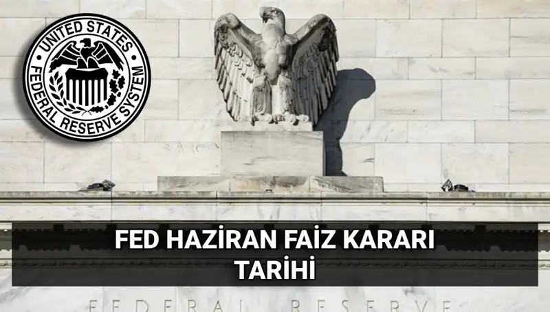 Haziran Ayında FED'den Faiz Kararı Beklentileri: Piyasalarda Gözler Açık