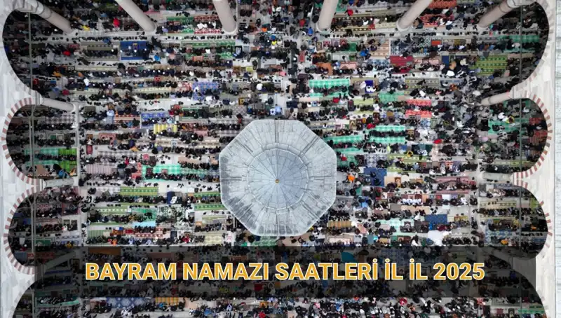 2025 Ramazan Bayramı Namazı İçin İl İl Saatler ve Rekat Sayısı Bilgileri