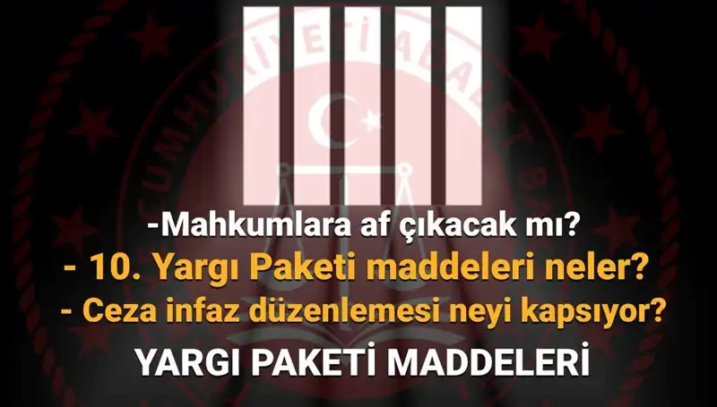 Yargı Reformu İçin Hayati Adımlar: AF YASASI ve 10. Yargı Paketi Hakkında Tüm Bilgiler