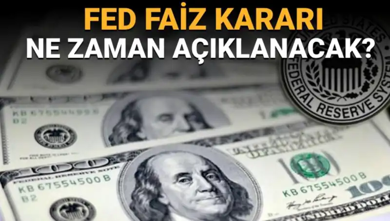 Fed Toplantısı Ne Zaman? Faiz Kararı İçin Beklenen Tarih ve Saat