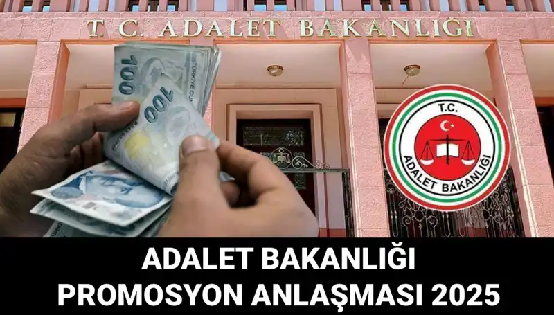 Adalet Bakanlığı'nın Promosyon Anlaşması 2025: Yeni Beklentiler ve Gelişmeler