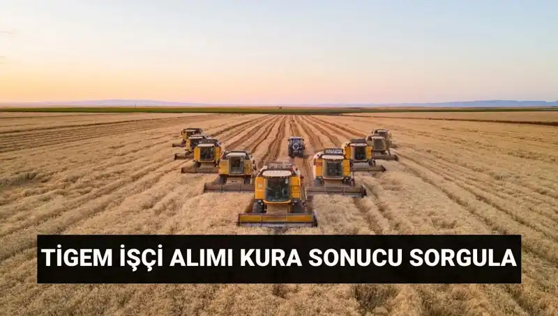 TİGEM 306 İşçi Alımı Kura Sonuçları Açıklandı! Müslak Tarihleri Neler?