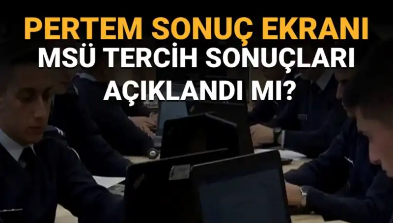 MSÜ Tercih Sonuçları Açıklandı mı? Sorgulama Ekranı Nasıldır?