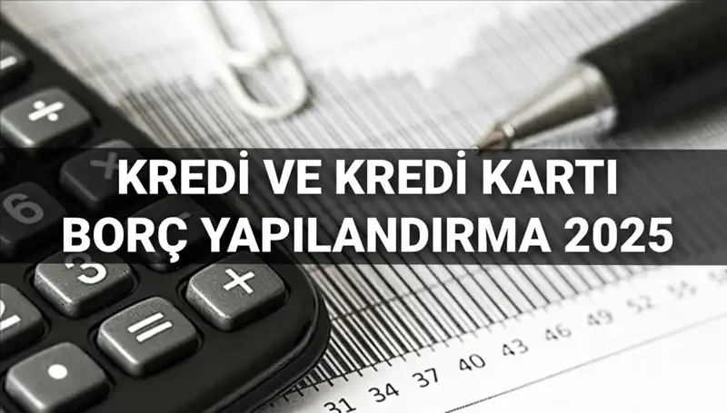 Kredi ve Kredi Kartı Borcu Yapılandırma Süreci 2025: Herkes İçin Fırsat