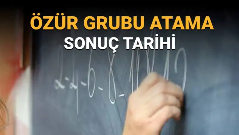 Özür Grubu Atama Sonuçları Ne Zaman Açıklanacak? Tarih ve Detaylar Açıklandı!